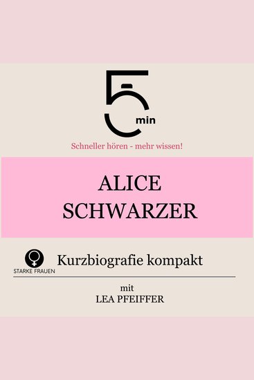Alice Schwarzer: Kurzbiografie kompakt - 5 Minuten: Schneller hören – mehr wissen! - cover