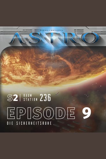 ASTRO S2 - Episode 09 - Die Sicherheitsruhe - cover