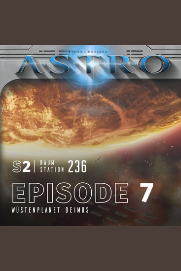 ASTRO S2 - Episode 07 - Wüstenplanet Deimos - cover