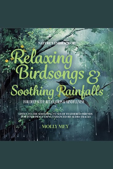 Nature's Embrace of Relaxing Birdsongs & Soothing Rainfalls for Deep Sleep Relaxation & Mindfulness - Listen to the Soothing Tunes of Feathered Friends for Inner Peace using Enhanced 8D Audio Tracks - cover