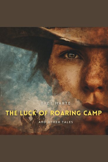 The Luck of Roaring Camp and Other Tales - cover