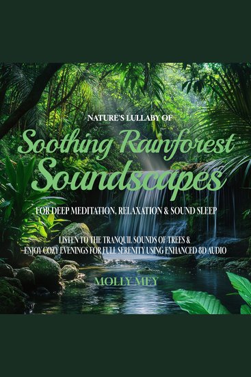 Nature’s Lullaby Of Soothing Rainforest Soundscapes For Deep Meditation Relaxation & Sound Sleep - Listen to the Tranquil Sounds of Trees & Enjoy Cozy Evenings for Full Serenity using Enhanced 8D Audio - cover