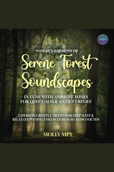 Nature's Harmony of Serene Forest Soundscapes In Tune with Ambient Tones for Deep Calm & Anxiety Relief - Experience Restful Nights for Better Sleep & Serenity using Enhanced BGM 8D Audio Sounds - cover