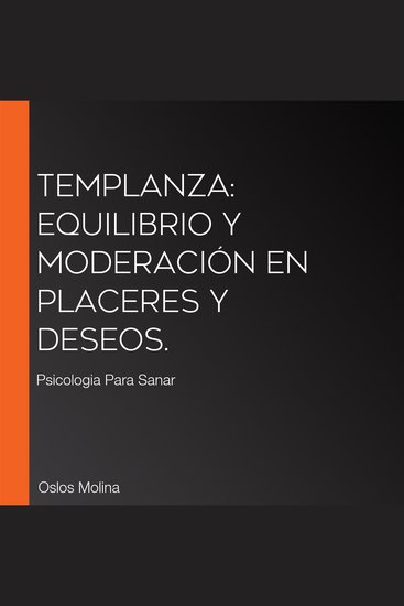 Templanza: equilibrio y moderación en placeres y deseos - Psicologia Para Sanar - cover