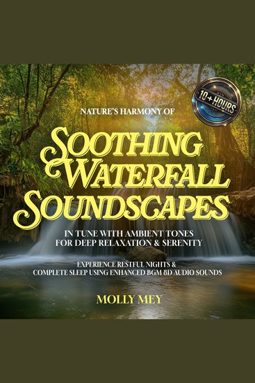 Nature's Harmony of Soothing Waterfall Soundscapes In Tune with Ambient Tones for Deep Relaxation & Serenity - Experience Restful Nights & Complete Sleep using Enhanced BGM 8D Audio Sounds - cover