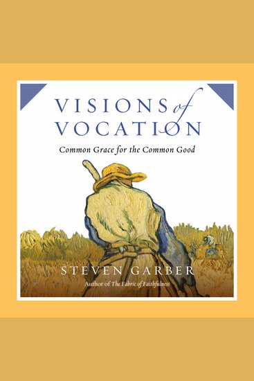 Visions of Vocation - Common Grace for the Common Good - cover
