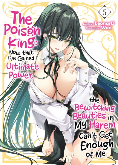 The Poison King: Now that I've Gained Ultimate Power the Bewitching Beauties in My Harem Can't Get Enough of Me Volume 5 - cover