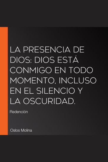 La presencia de Dios: Dios está conmigo en todo momento incluso en el silencio y la oscuridad - Redención - cover
