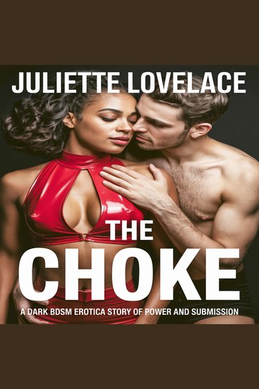 The Choke - A Dark BDSM Erotica Story of Power and Submission - cover