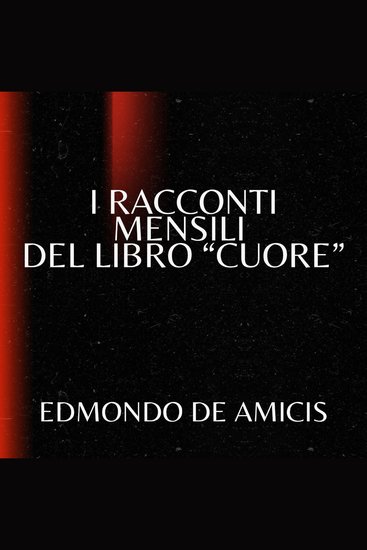 I racconti mensili del libro "Cuore" - cover