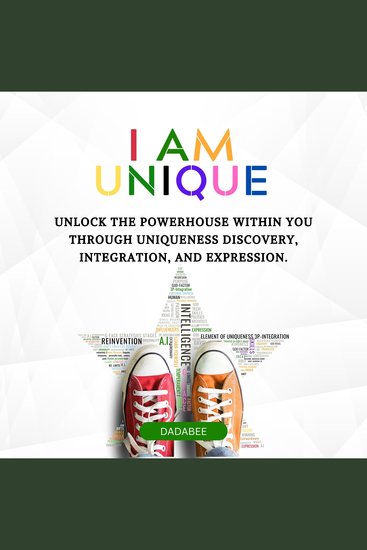 I Am Unique - Unlocking The Powerhouse Within You Through Uniqueness-Discovery Integration and Expression - cover