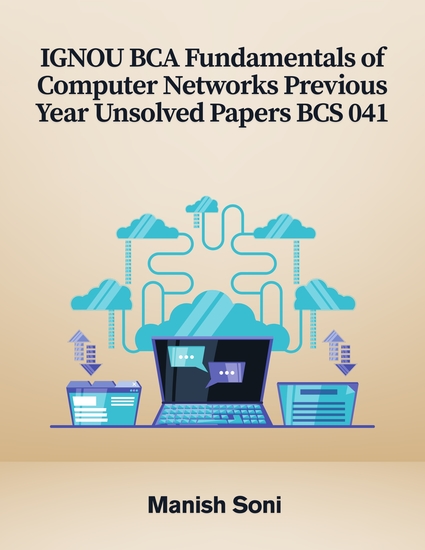 IGNOU BCA Fundamentals of Computer Networks Previous Year Unsolved Papers BCS 041 - cover