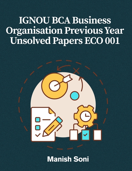 IGNOU BCA Business Organisation Previous Year Unsolved Papers ECO 001 - cover