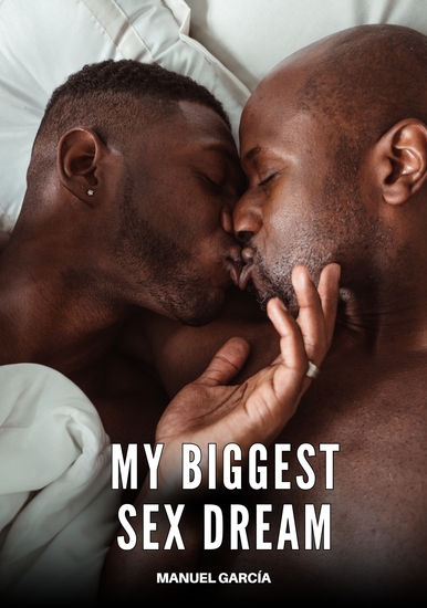 My Biggest Sex Dream - Explicit Gay Erotic Short Stories for Men (Hot and Sexy) - cover