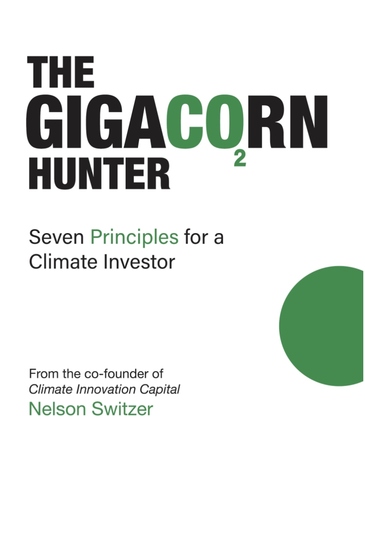 The Gigacorn Hunter - Seven Principles for a Climate Investor - The #1 International Best Seller - cover