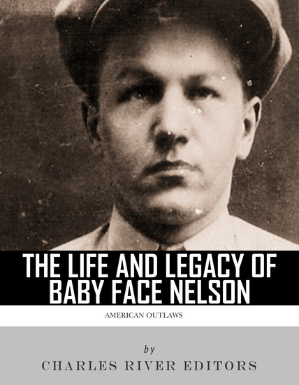 The Life and Legacy of Baby Face Nelson - cover