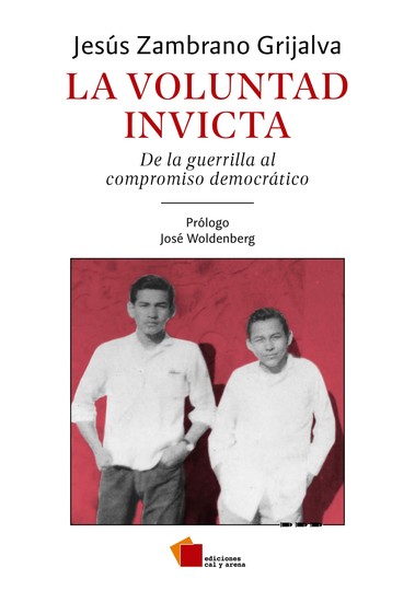 La voluntad invicta - De la guerrilla al compromiso democrático - cover