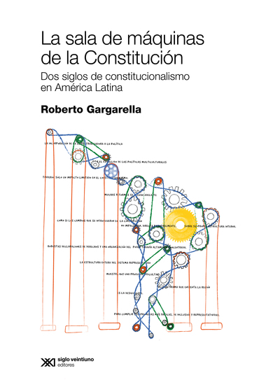 La sala de máquinas de la Constitución - Dos siglos de constitucionalismo en América Latina - cover