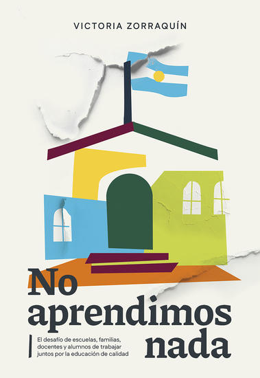 No aprendimos nada - El desafío de escuelas familias docentes y alumnos de trabajar juntos por la educación de calidad - cover