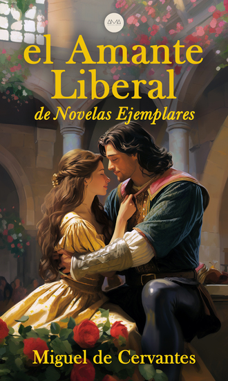El Amante Liberal - De Novelas Ejemplares - cover