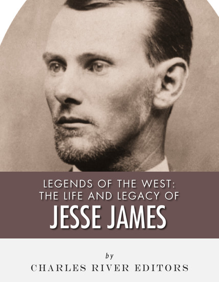 The Life and Legacy of Jesse James - cover