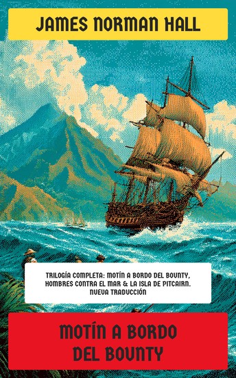 Motín a bordo del Bounty - Trilogía completa: Motín a bordo del Bounty Hombres contra el mar & La isla de Pitcairn - cover