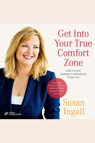 Get Into Your True Comfort Zone - How to Give Yourself Permission to Be You - cover