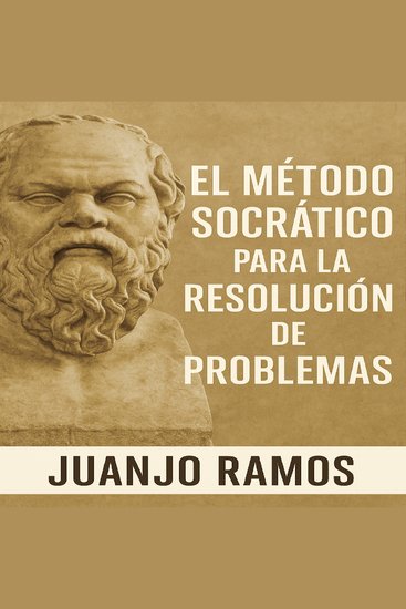 El método socrático para la resolución de problemas - cover