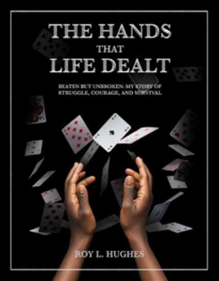 The Hands That Life Dealt - Beaten but Unbroken: My story of Struggle Courage and Survival - cover