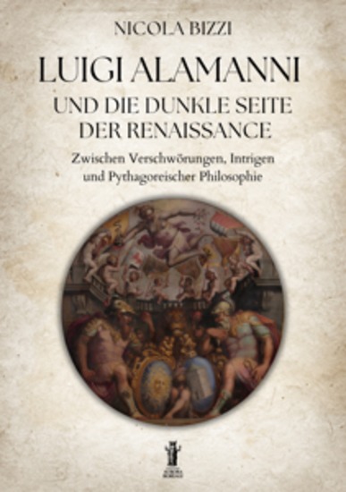 Luigi Alamanni und die Dunkle Seite der Renaissance - Zwischen Verschwörungen Intrigen und pythagoreischer Philosophie - cover