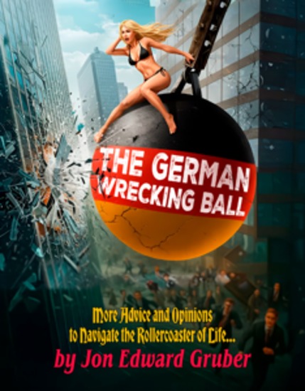 The German Wrecking Ball - More advice and opinions to navigate the rollercoaster of life - cover
