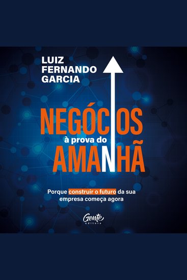 Negócios à prova do amanhã - Porque construir o futuro da sua empresa começa agora - cover