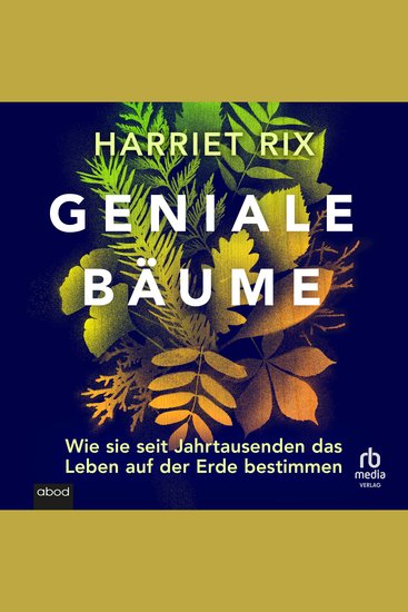 Geniale Bäume - Wie sie seit Jahrtausenden das Leben auf der Erde steuern - cover