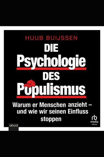 Die Psychologie des Populismus - Warum er Menschen anzieht – und wie wir seinen Einfluss stoppen - cover