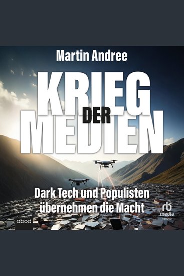 Krieg der Medien - Dark Tech und Populisten übernehmen die Macht - cover