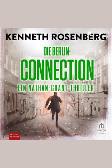 Die Berlin-Connection - Ein Nathan-Grant-Thriller - cover