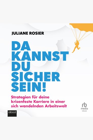 Da kannst du sicher sein! - Strategien für deine krisenfeste Karriere in einer sich wandelnden Arbeitswelt - cover