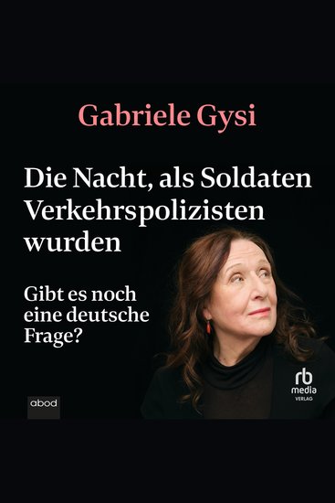 Die Nacht als Soldaten Verkehrspolizisten wurden - Gibt es noch eine deutsche Frage? - cover