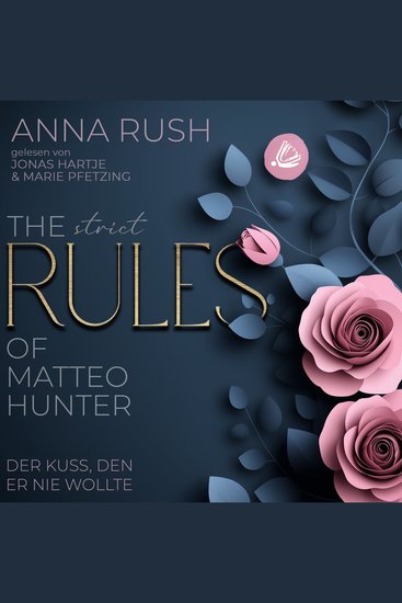 The STRICT Rules of Matteo Hunter - Der Kuss den er nie wollte (The Rules of Matteo Hunter 1) - cover