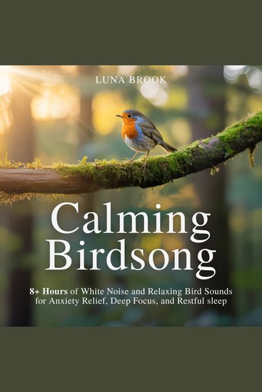 Calming Birdsong - 8+ Hours of White Noise and Relaxing Bird Sounds for Anxiety Relief Deep Focus and Restful Sleep - cover
