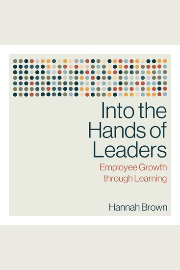 Into the Hands of Leaders - Employee Growth through Learning - cover