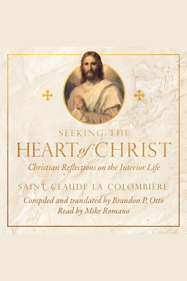 Seeking the Heart of Christ - Christian Reflections on the Interior Life - cover