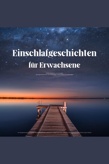 Einschlafgeschichten für Erwachsene – Sanfte Traumreisen zum Einschlafen - Beruhigende Gute-Nacht-Geschichten gegen Grübeln Stress und Schlaflosigkeit - cover