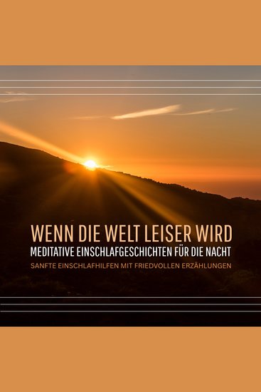 Wenn die Welt leiser wird - Meditative Einschlafgeschichten für die Nacht - Sanfte Einschlafhilfen mit friedvollen Erzählungen - cover