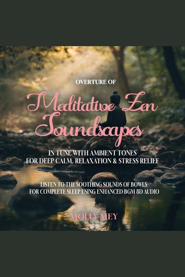 Overture of Meditative Zen Soundscapes In Tune with Ambient Tones for Deep Calm Relaxation & Stress Relief - Listen to the Soothing Sounds of Bowls for Complete Sleep using Enhanced BGM 8D Audio - cover