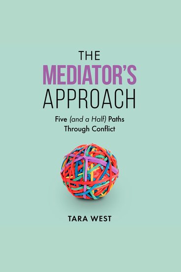 The Mediator's Approach - Five (and a Half) Paths Through Conflict - cover