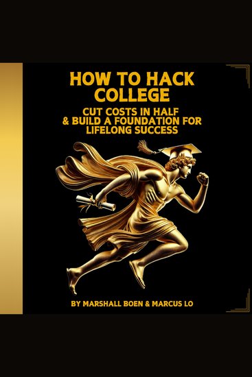 How to hack college - cut costs in half & build a foundation for lifelong success - cover