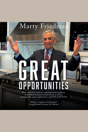 Great Opportunities - How a superstar in the ever-growing kitchen appliance distribution business switched careers to achieve unimaginable success and loved it—and YOU CAN TOO! - cover