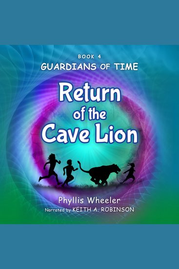 Return of the Cave Lion - A Christian Children’s Action Adventure for Ages 8-11 - cover
