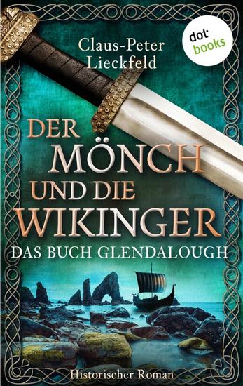 Der Mönch und die Wikinger - Das Buch Glendalough - Historischer Roman – Band 2: Auf der Flucht vor dem Zorn der Nordmänner - cover